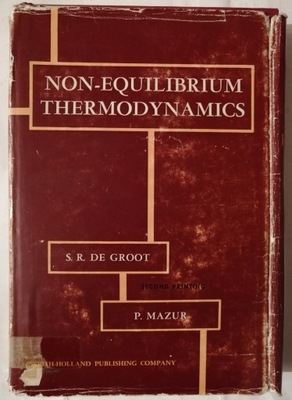 NON-EQUILIBRIUM THERMODYNAMICS De Groot, Mazur
