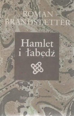 Hamlet i łabędź. ROMAN BRANDSTAETTER