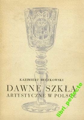 DAWNE SZKŁA ARTYSTYCZNE W POLSCE BUCZKOWSKI sztuka