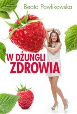 Beata Pawlikowska - W dżungli zdrowia