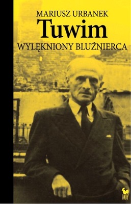 TUWIM. WYLĘKNIONY BLUŹNIERCA WYD. 2023