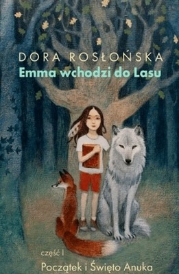 Emma wchodzi do lasu Święto Anuka Cz.1 Rosłońska