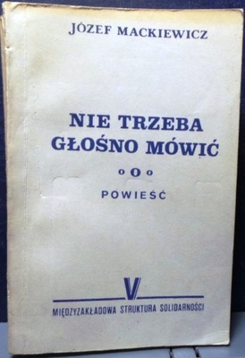 MACKIEWICZ, Józef - Nie trzeba głośno mówić [MSS Warszawa 1988]