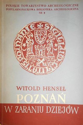 Poznań w zaraniu dziejów - W. Hensel