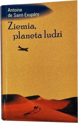 Antoine de Saint-Exupéry - Ziemia, planeta ludzi