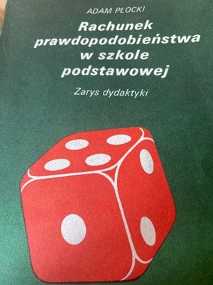 Rachunek prawdopodobieństwa w szkole podstawowej A.Płocki