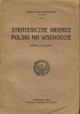 Żegota-Januszajtis STRATEGICZNE GRANICE POLSKI NA WSCHODZIE 1919