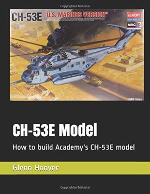Glenn Hoover CH53E Model How Glenn Hoover