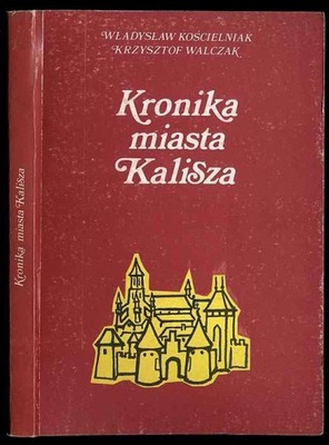 Kościelniak W.: Kronika miasta Kalisza 1989