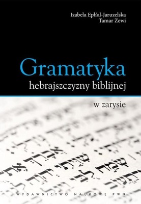 GRAMATYKA HEBRAJSZCZYZNY BIBLIJNEJ W ZARYSIE