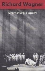 Dramaturgia opery Richard Wagner NOWA opera