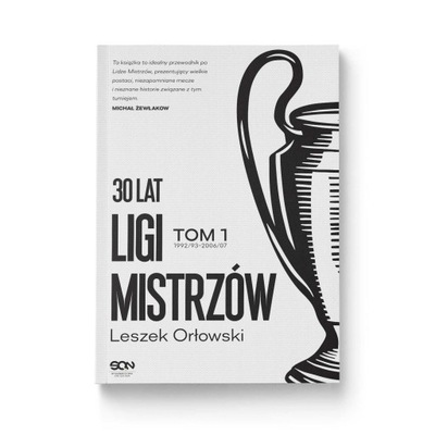 30 lat Ligi Mistrzów. Tom 1 Leszek Orłowski