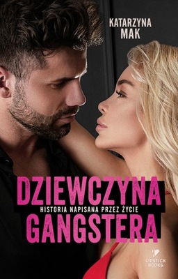 Dziewczyna gangstera - Katarzyna Mak /Lipstick Books/