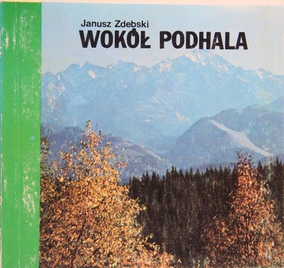 WOKÓŁ PODHALA, Janusz Zdębski