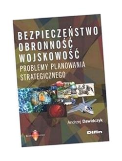 BEZPIECZEŃSTWO OBRONNOŚĆ WOJSKOWOŚĆ ANDRZEJ DAWIDCZYK