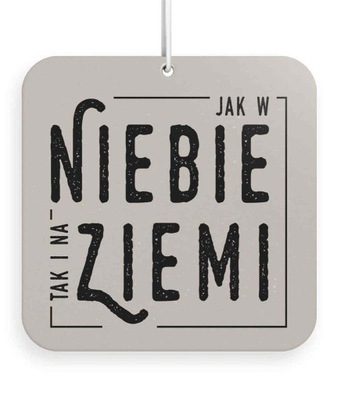 ZAWIESZKA ZAPACHOWA - JAK W NIEBIE TAK I NA ZIEM..