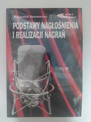 Podstawy nagłośnienia i realizacji nagrań. Podręcz