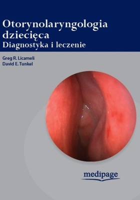 OTORYNOLARYNGOLOGIA DZIECIĘCA. DIAGNOSTYKA I LECZ