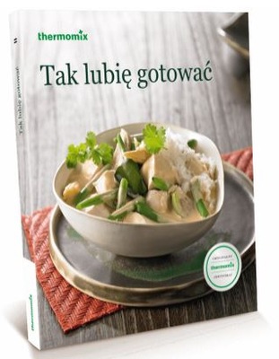 książka TAK LUBIĘ GOTOWAĆ do Thermomix TM31