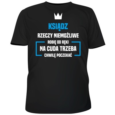 KOSZULKA KSIĄDZ NIEMOŻLIWE