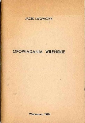 Lwowczyk J.: Opowiadania wileńskie 1984