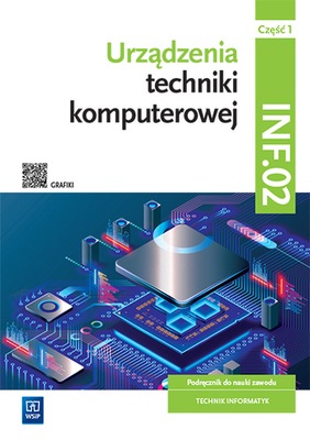 Urządzenia Techniki Komputerowej Kwalifikacja INF.02 PODRĘCZNIK cz.1 Wsip