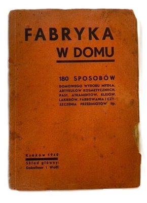 Fabryka W Domu 180 sposobów domowego wyrobu[...], Kraków 1940