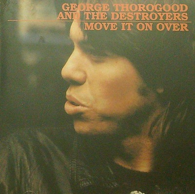 George Thorogood & The Destroyers - Move It On Over MADE IN USA