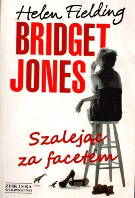 Bridget Jones Szalejąc za facetem - Helen Fielding