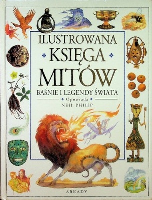 Ilustrowana Księga Mitów Baśnie I Legendy