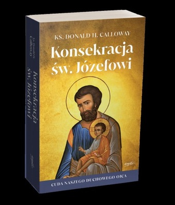 KONSEKRACJA ŚW JÓZEFOWI DONALD CALLOWAY NOWA