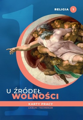 U źródeł wolności. Karty pracy do nauki religii dla ucznia klasy 1 liceum i