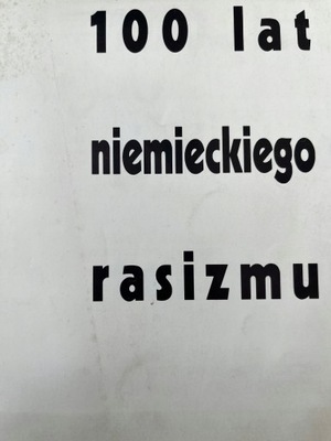 100 LAT NIEMIECKIEGO RASIZMU