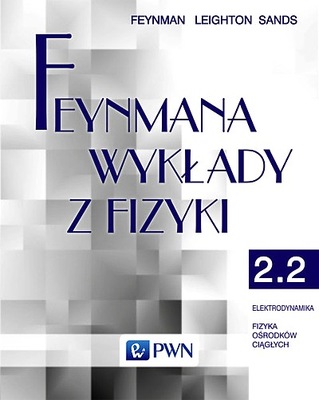 FEYNMANA WYKŁADY Z FIZYKI TOM 2 CZĘŚĆ 2 ELEKTRODYNAMIKA FIZYKA OŚRODKÓW CI