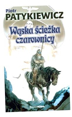 WĄSKA ŚCIEŻKA CZAROWNICY PIOTR PATYKIEWICZ