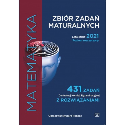 Matematyka Zbiór zadań maturalnych lata 2010–2021