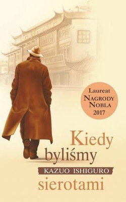 KAZUO ISHIGURO - KIEDY BYLIŚMY SIEROTAMI - nowa !!!