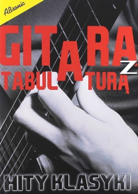 GITARA Z TABULATURĄ. HITY KLASYKI (KSIĄŻKĄ)