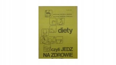 Diety czyli jedz na zdrowie. Praca zbiorowa