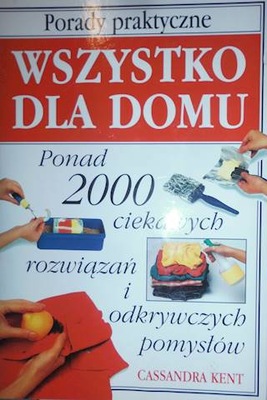 Wszystko dla domu. Porady praktyczne - Kent