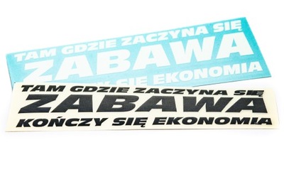 Naklejka sticker TAM GDZIE ZACZYNA SIĘ ZABAWA KOŃCZY SIĘ EKONOMIA