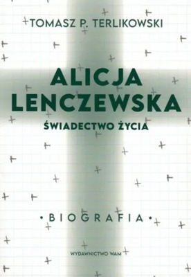 Alicja Lenczewska. Świadectwo życia. Biografia