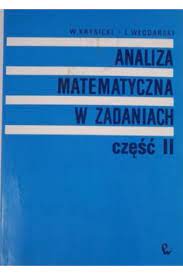 Analiza matematyczna w zadaniach, część 2