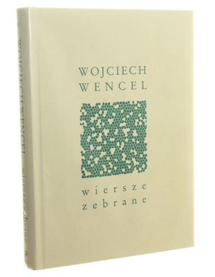 Wiersze zebrane Wojciech Wencel (2003)