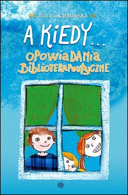 A KIEDY...OPOWIADANIA BIBLIOTERAPEUTYCZNE