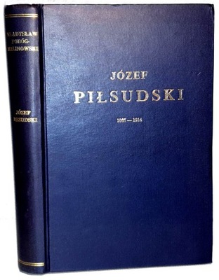 POBÓG-MALINOWSKI - PIŁSUDSKI 1867-1914 Londyn 1964