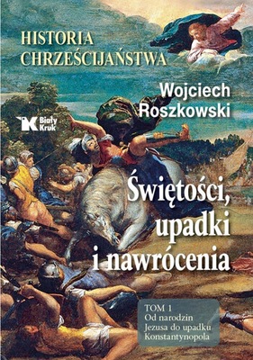 Historia chrześcijaństwa Tom 1 Wojciech Roszkowski POWYSTAWOWE