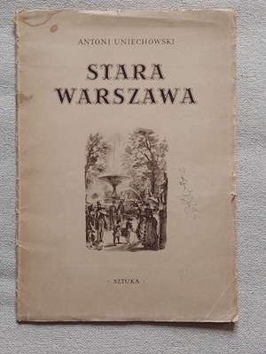 Antoni Uniechowski Stara Warszawa 12 ilustracji