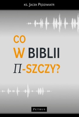 Co w Biblii pi-szczy?