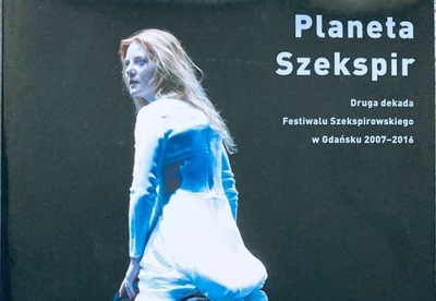 Planeta Szekspira Druga dekada Festiwalu